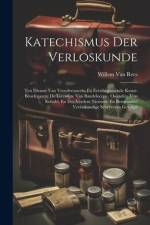 Katechismus Der Verloskunde: Ten Dienste Van Vroedvrouwen, En Eerstbeginnende Kunst-Beoefenaren; De Leerwijze Van Baudelocque, Osiander, Von Siebol af Willem Van Rees