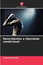 Reincidentes e liberdade condicional af Yamila Ramello