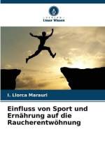 Einfluss von Sport und Ernährung auf die Raucherentwöhnung af I. Llorca Marauri