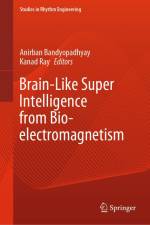 Brain-Like Super Intelligence from Bio-Electromagnetism af Anirban Bandyopadhyay