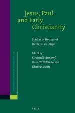 Jesus, Paul, and Early Christianity: Studies in Honour of Henk Jan de Jonge af Rieuwerd Buitenwerf