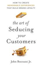 The Art of Seducing Your Customers af John Boccuzzi
