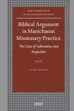 Biblical Argument in Manichaean Missionary Practice: The Case of Adimantus and Augustine af Jacob Albert van den Berg