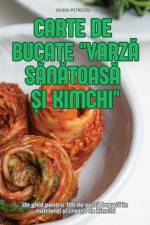 CARTE DE BUCATE VARZ¿ S¿N¿TOAS¿ ¿I KIMCHI af Ovidiu Petrescu