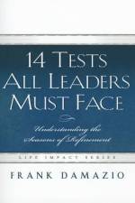 14 Tests All Leaders Must Face: Understanding the Seasons of Refinement af Frank Damazio