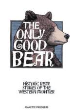 The Only Good Bear af Jeanette Prodgers