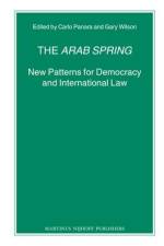 The Arab Spring: New Patterns for Democracy and International Law af Carlo Panara