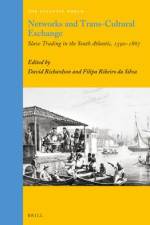 Networks and Trans-Cultural Exchange: Slave Trading in the South Atlantic, 1590-1867 af David Richardson