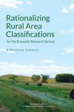 Rationalizing Rural Area Classifications for the Economic Research Service: A Workshop Summary af National Academies Of Sciences Engineeri