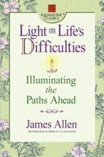 Light on Life's Difficulties: Illuminating the Paths Ahead af James Allen