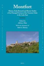 Montfort: History, Early Research and Recent Studies of the Principal Fortress of the Teutonic Order