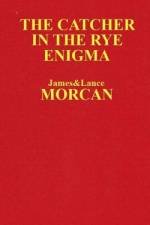 The Catcher in the Rye Enigma: J.D. Salinger's Mind Control Triggering Device or a Coincidental Literary Obsession of Criminals? af Lance Morcan