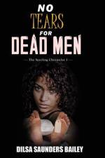 No Tears for Dead Men af Dilsa Saunders Bailey