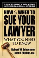 How & When to Sue Your Lawyer: What You Need to Know af Robert W. Schachner