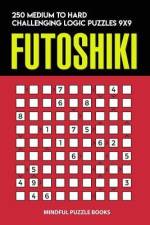 Futoshiki: 250 Medium to Hard Challenging Logic Puzzles 9x9 af Mindful Puzzle Books