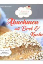 Abnehmen mit Brot und Kuchen Teil 1 af Güldane Altekrüger