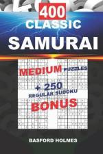 400 CLASSIC SAMURAI MEDIUM PUZZLES + 250 regular Sudoku BONUS: Sudoku MEDIUM levels and classic puzzles 9x9 very hard level af Basford Holmes