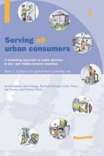 Serving All Urban Customers: A Marketing Approach to Water Services in Low- And Middle-Income Countries: Book 1 - Guidance for Government's Enabling Role af Kevin Sansom