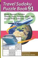 Travel Sudoku Puzzle Book 91: 200 Brain Booster Puzzles - Simple, Easy, Intermediate, and Expert with Solutions af Pegah Malekpour Alamdari