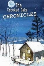 The Crooked Lake Chronicles: Mostly True Stories of Life Up North af Mike Lein