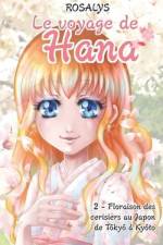 Le voyage de Hana: Floraison des cerisiers au Japon, de Tokyo à Kyoto af Rosalys