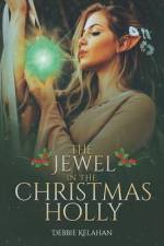 The Jewel in the Christmas Holly af Debbie Kelahan