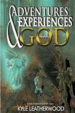 Adventures and Experiences with God: A true inspirational life story af Kyle Leatherwood