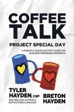 Coffee Talk: Project Special Day: A Parent & Child's Activity Guide for Building Memorable Moments af Breton Hayden