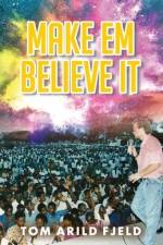 Make em believe it af Tom Arild Fjeld