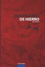 Dos pájaros de hierro af Gaztea Ruiz Martínez