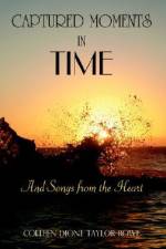 Captured Moments in Time: And Songs from the Heart af Colleen Dione Taylor-Rowe