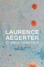 Laurence Aëgerter: ICI Mieux Qu'en Face af Fannie Escoulen