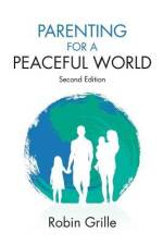 Parenting for a Peaceful World, 2nd Ed. af Robin Grille