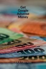 Get Google Adsense Money af Makanjuola Obembe