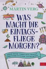 Was macht die Eintagsfliege morgen? Noch mehr verrückte Fragen und verblüffende Antworten af Martin Verg