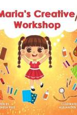 Maria's Creative Workshop: A Story that supports creativity in young children af Maria Teresa Ruiz