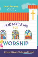 God Made Me for Worship af Jared Kennedy