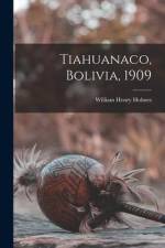 Tiahuanaco, Bolivia, 1909