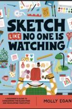 Sketch Like No One is Watching af Molly Egan