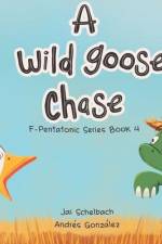 A Wild Goose Chase af Jai Schelbach