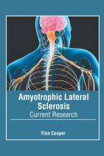 Amyotrophic Lateral Sclerosis: Current Research af Finn Cooper