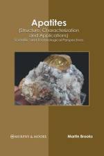 Apatites (Structure, Characterization and Applications): Scientific and Technological Perspectives af Martin Brooks