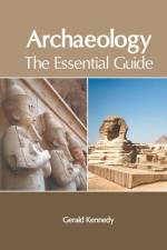 Archaeology: The Essential Guide af Gerald Kennedy