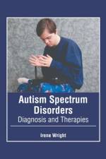 Autism Spectrum Disorders: Diagnosis and Therapies af Irene Wright