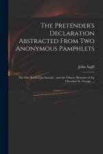 The Pretender's Declaration Abstracted From Two Anonymous Pamphlets: the One Intitled Jus Sacrum; and the Others, Memoirs of the Chevalier St. George. af John Asgill