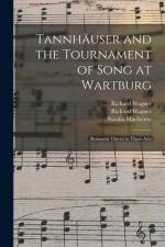 Tannhäuser and the Tournament of Song at Wartburg: Romantic Opera in Three Acts af Richard Wagner