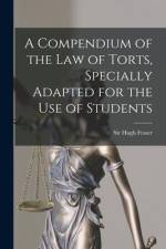 A Compendium of the Law of Torts, Specially Adapted for the Use of Students af Hugh Fraser