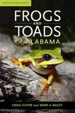 Frogs and Toads of Alabama af Craig Guyer