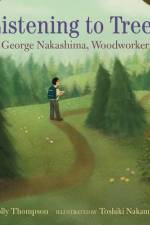 Listening to Trees: George Nakashima, Woodworker af Holly Thompson