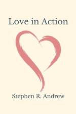 Love in Action af Stephen R. Andrew